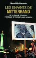 Télécharger le livre :  Les enfants de Mitterrand. De la gauche à Sarkozy, l'itinéraire de Georges-Marc Benamou