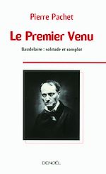 Download this eBook Le Premier Venu. Essai sur la pensée de Baudelaire