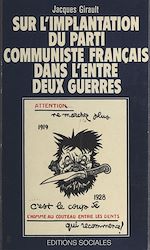 Télécharger le livre :  Sur l'implantation du parti communiste français dans l'entre-deux-guerres