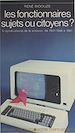 Télécharger le livre :  Les fonctionnaires sujets ou citoyens ? (2) Le syndicalisme, de la scission de 1947-1948 à 1981