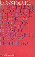 Télécharger le livre :  Construire le socialisme aux couleurs de la France. 24e Congrès du Parti communiste français, Saint-Ouen, 3 au 7 février 1982