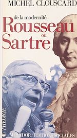 Télécharger le livre :  De la modernité, Rousseau ou Sartre : de la philosophie de la Révolution française au consensus de la contre-révolution libérale