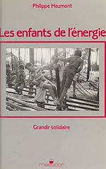 Télécharger le livre :  Les Enfants de l'énergie : grandir solidaire