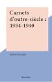 Télécharger le livre :  Carnets d'outre-siècle : 1934-1940