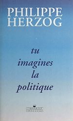 Télécharger le livre :  Tu imagines la politique
