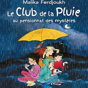 Téléchargez le livre :  Le Club de la Pluie - Au pensionnat des mystères