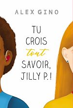 Télécharger le livre :  Tu crois tout savoir, Jilly P. !