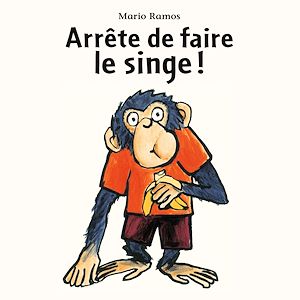 Téléchargez le livre :  Arrête de faire le singe
