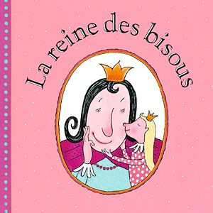 Téléchargez le livre :  La reine des bisous