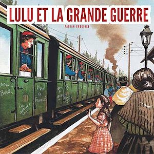 Téléchargez le livre :  Lulu et la grande guerre
