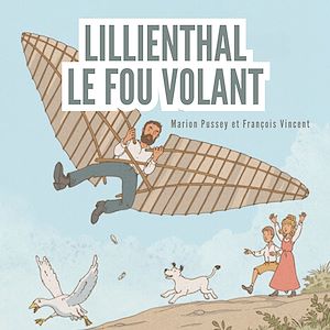 Téléchargez le livre :  Lilienthal, le fou volant