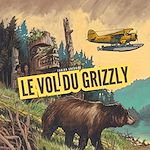 Télécharger le livre :  Le vol du grizzly
