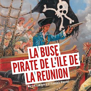 Téléchargez le livre :  La Buse, pirate de l'île de la Réunion