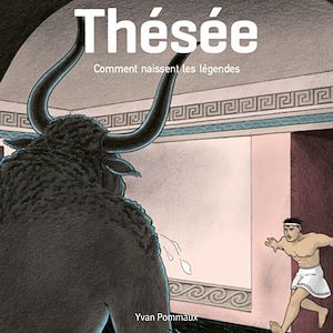 Téléchargez le livre :  Thésée, comment naissent les légendes