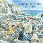 Télécharger le livre :  L'enfant, le peintre et la mer