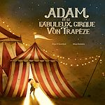 Télécharger le livre :  Adam et le fabuleux cirque Von Trapèze