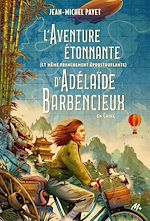 Télécharger le livre :  L'aventure étonnante (et même franchement époustouflante) d'Adélaïde Barbencieux