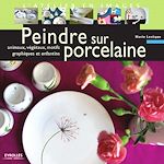 Télécharger le livre :  Peindre sur porcelaine