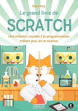 LE GRAND LIVRE DE SCRATCH - UNE INITITATION VISUELLE A LA PROGRAMMATION MELANT JEUX ART ET SCIENCE