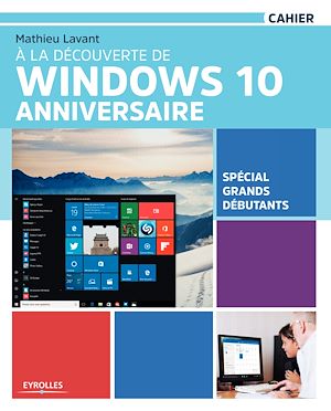 A LA DECOUVERTE DE WINDOWS 10 ANNIVERSAIRE - SPECIAL GRANDS DEBUTANTS.