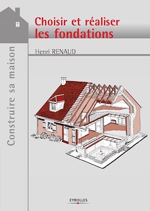 Téléchargez le livre :  Choisir et réaliser les fondations