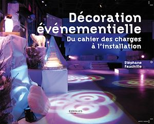 Téléchargez le livre :  La décoration événementielle - Du cahier des charges à l'installation