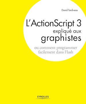 Téléchargez le livre :  L'ActionScript 3 expliqué aux graphistes