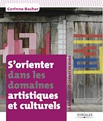 Télécharger le livre :  S'orienter dans les domaines artistiques et culturels