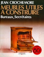 Télécharger le livre :  Meubles utiles à construire - Bureaux, secrétaires