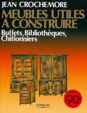 Téléchargez le livre :  Meubles utiles à construire - Buffets, bibliothèques, chiffonniers