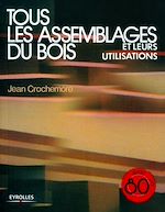 Télécharger le livre :  Tous les assemblages du bois et leurs utilisations