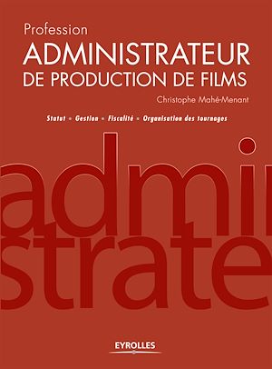 Téléchargez le livre :  Profession administrateur de production de films