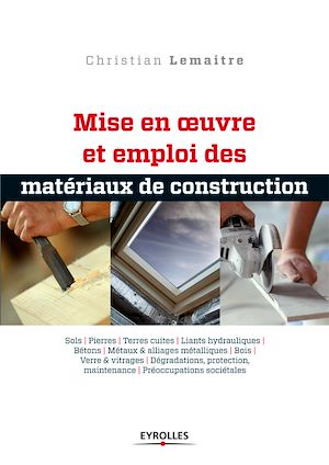 Téléchargez le livre :  Mise en oeuvre et emploi des matériaux de construction