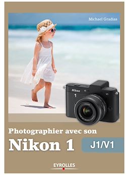 Télécharger le livre :  Photographier avec son Nikon 1 - J1/V1