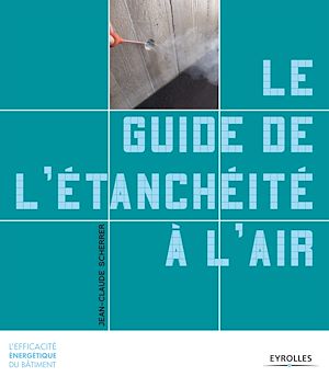 Téléchargez le livre :  Le guide de l'étanchéité à l'air