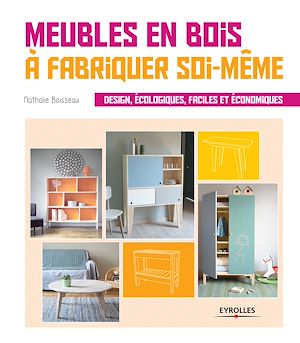 MEUBLES EN BOIS A FABRIQUER SOI-MEME - DESIGN, ECOLOGIQUES, FACILES ET ECONOMIQUES.