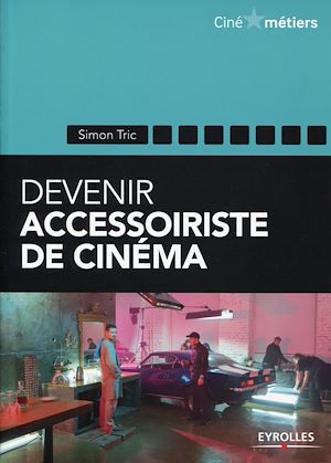 Téléchargez le livre :  Devenir accessoiriste pour le cinéma