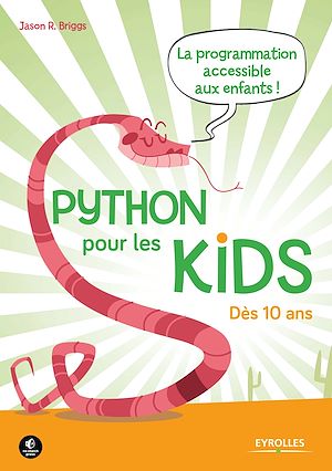 PYTHON POUR LES KIDS - LA PRORAMMATION ACCESSIBLE AUX ENFANTS ! DES 10 ANS.