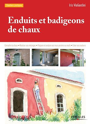 ENDUITS ET BADIGEONS DE CHAUX CONNAITRE LA CHAUX REALISER SES MELANGES PREPARER - CONNAITRE LA CHAUX