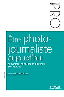 Télécharger le livre :  Être photojournaliste aujourd'hui