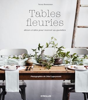 TABLES FLEURIES - DECORS ET IDEES POUR RECEVOIR AU QUOTIDIEN.