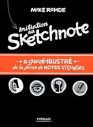 INITIATION AU SKETCHNOTE - LE GUIDE ILLUSTRE DE LA PRISE DE NOTES VISUELLES.