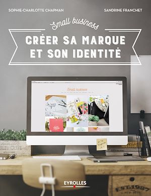 Téléchargez le livre :  Small Business - Créer sa marque et son identité