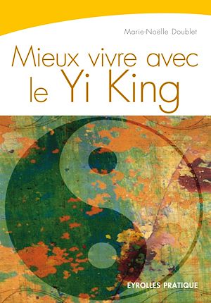 Téléchargez le livre :  Mieux vivre avec le Yi King