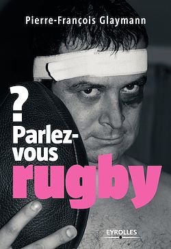 Télécharger le livre :  Parlez-vous rugby ?