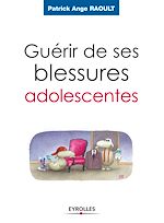 Télécharger le livre :  Guérir de ses blessures adolescentes