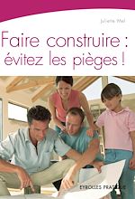 Télécharger le livre :  Faire construire : évitez les pièges !
