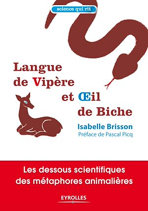 LANGUE DE VIPERE ET OEIL DE BICHE - LES DESSOUS SCIENTIFIQUES DES METHAPHORES ANIMALIERES