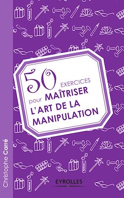 Télécharger le livre :  50 exercices pour maîtriser l'art de la manipulation