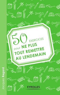 Télécharger le livre :  50 exercices pour ne plus tout remettre au lendemain